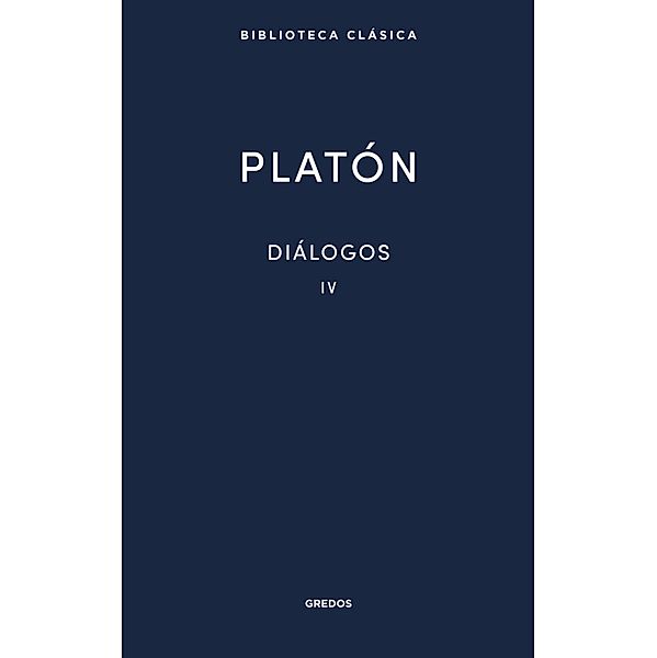 Diálogos IV. / Nueva Biblioteca Clásica Gredos Bd.25, Platón