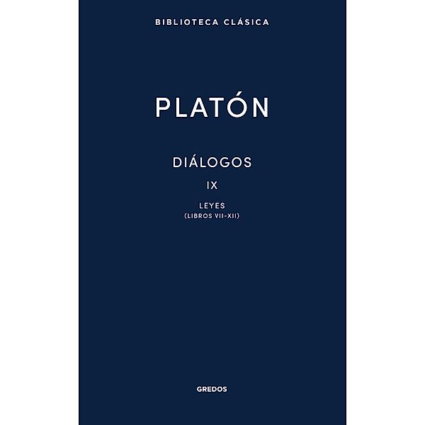 Diálogos IX. Leyes (Libros VII-XII) / Nueva Biblioteca Clásica Gredos Bd.47, Platón