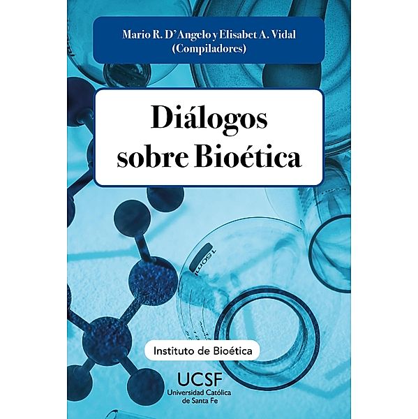 Diálogos sobre bioética, Mario Raúl D´Angelo, Elisabet A. Vidal