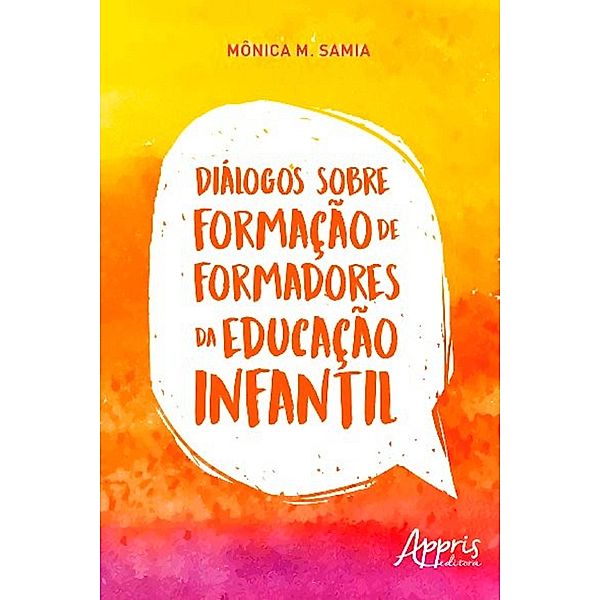 Diálogos sobre Formação de Formadores da Educação Infantil, Mônica M. Samia