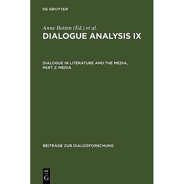 Dialogue Analysis IX: Dialogue in Literature and the Media, Part 2: Media / Beiträge zur Dialogforschung Bd.31
