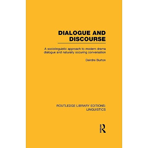 Dialogue and Discourse (RLE Linguistics C: Applied Linguistics), Deirdre Burton