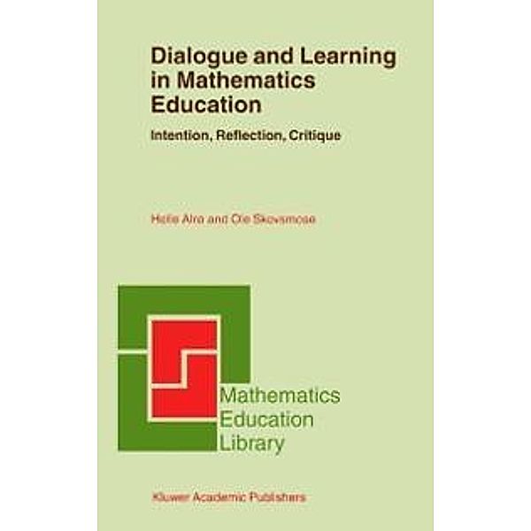 Dialogue and Learning in Mathematics Education / Mathematics Education Library Bd.29, Helle Alrø, Ole Skovsmose