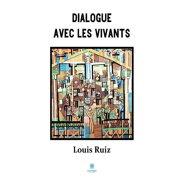 Dialogue avec les vivants, Louis Ruiz