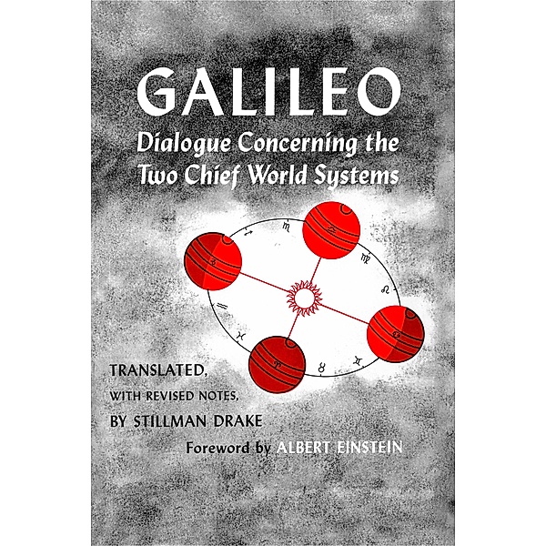 Dialogue Concerning the Two Chief World Systems, Ptolemaic and Copernican, Second Revised edition, Galileo Galilei