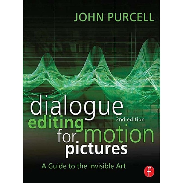 Dialogue Editing for Motion Pictures, John Purcell