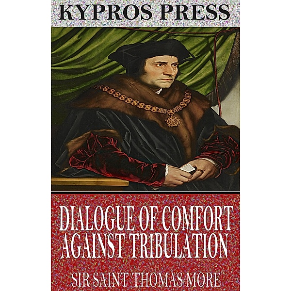 Dialogue of Comfort Against Tribulation, Saint Thomas More