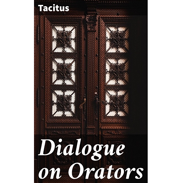 Dialogue on Orators, Tacitus