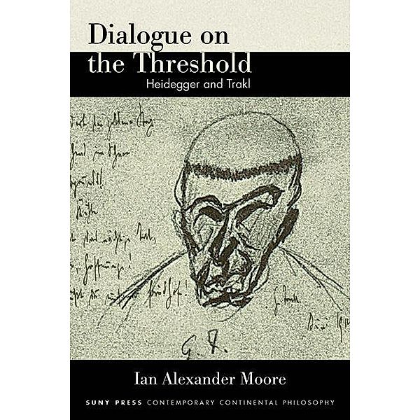 Dialogue on the Threshold / SUNY series in Contemporary Continental Philosophy, Ian Alexander Moore