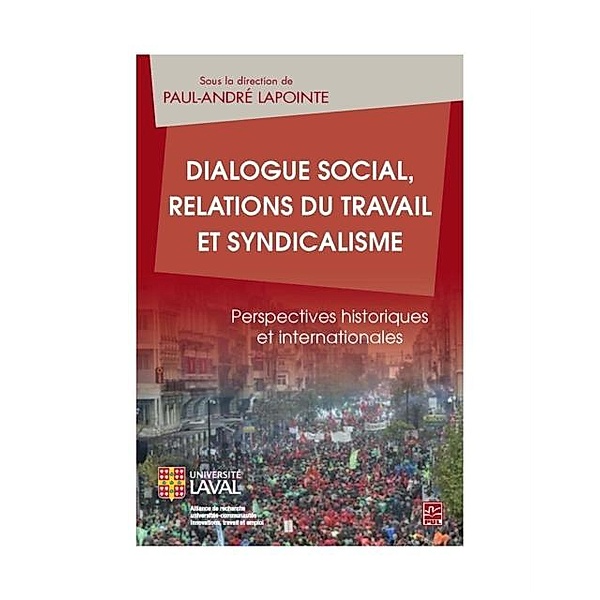 Dialogue social, relations du travail et syndicalisme, Paul-Andre Lapointe Paul-Andre Lapointe