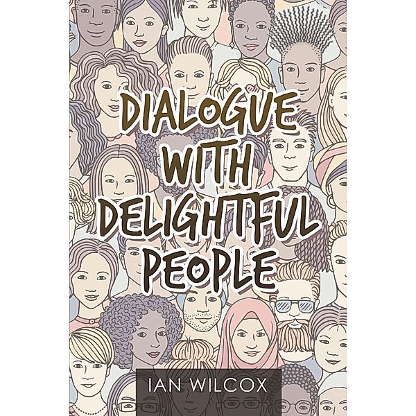 Dialogue with Delightful People, Ian Wilcox