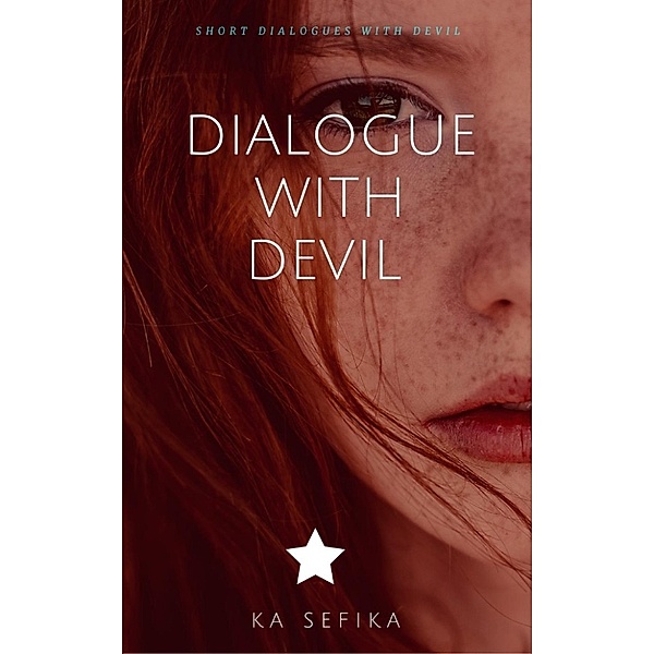 Dialogue with Devil, Ka Sefika