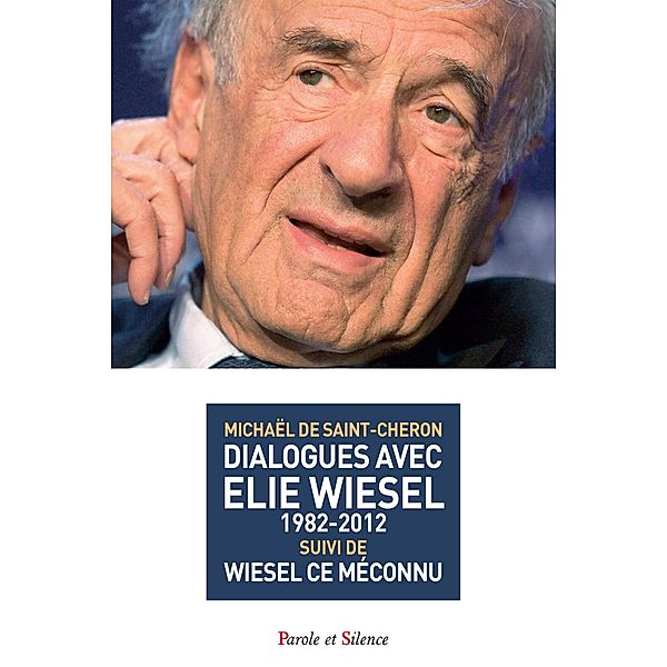Dialogues avec Elie Wiesel (1982-2012), Michaël de Saint-Cheron
