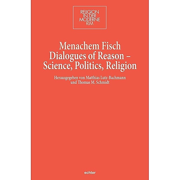 Dialogues of Reason - Science, Politics, Religion, Menachem Fisch