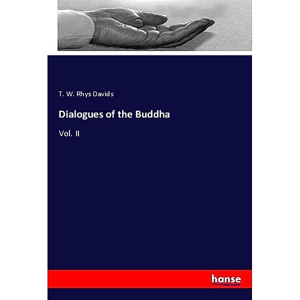 Dialogues of the Buddha, T. W. Rhys Davids