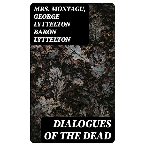 Dialogues of the Dead, Montagu, George Lyttelton Lyttelton