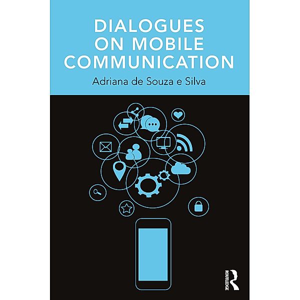 Dialogues on Mobile Communication, Adriana De Souza e Silva