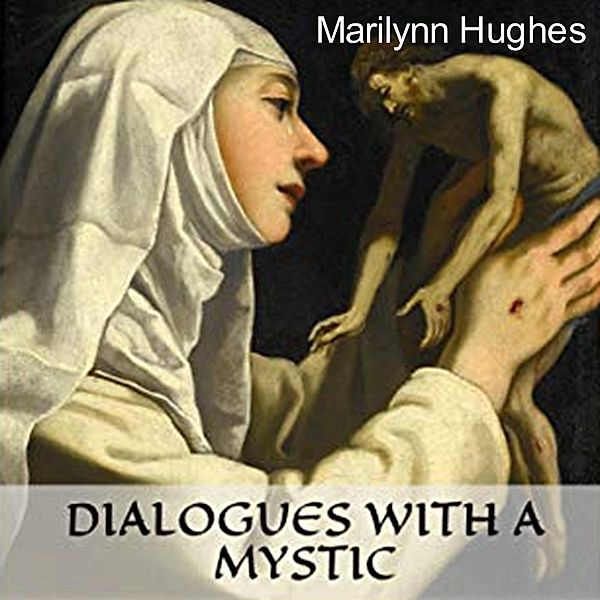 Dialogues with a Mystic, Marilynn Hughes