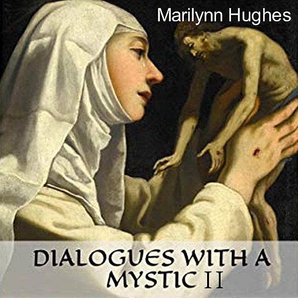 Dialogues with a Mystic II, Marilynn Hughes