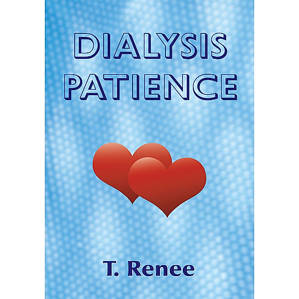 Dialysis Patience, T. Renee