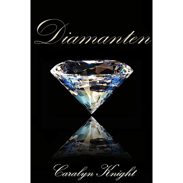 Diamanten: Eine erotische Fantasie, Caralyn Knight