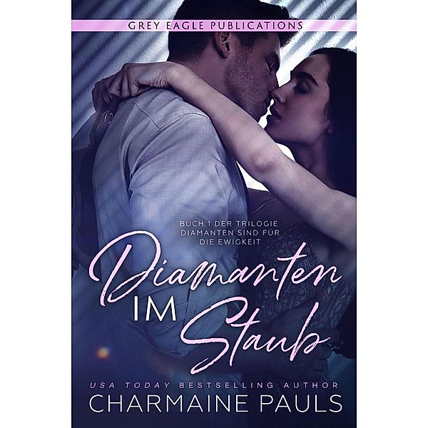 Diamanten im Staub (Diamanten sind für die Ewigkeit, #1) / Diamanten sind für die Ewigkeit, Charmaine Pauls