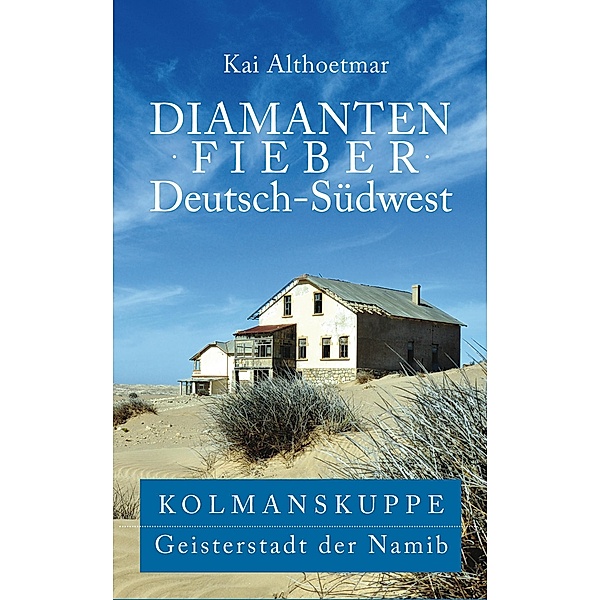 Diamantenfieber Deutsch-Südwest, Kai Althoetmar