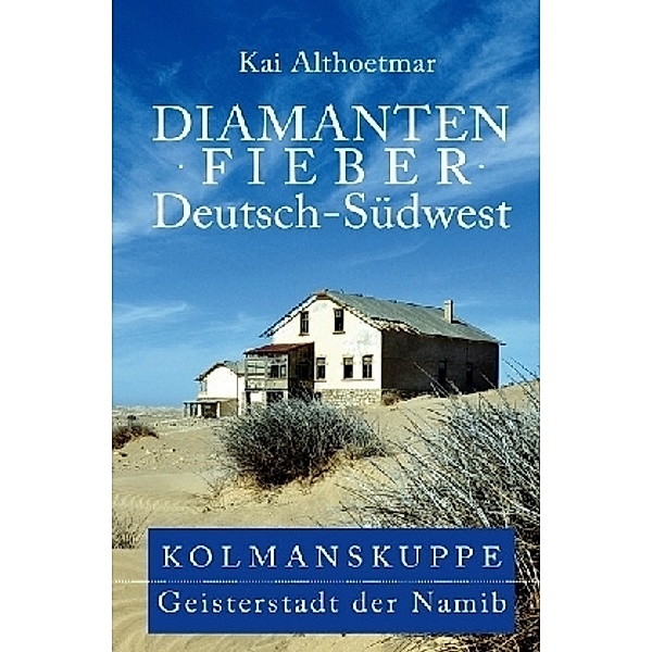 Diamantenfieber Deutsch-Südwest, Kai Althoetmar