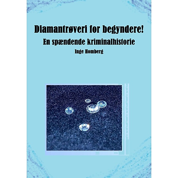 Diamantrøveri for begyndere!, Inge Homberg