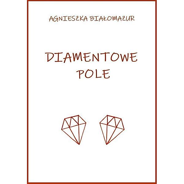 Diamentowe pole, Agnieszka Bialomazur