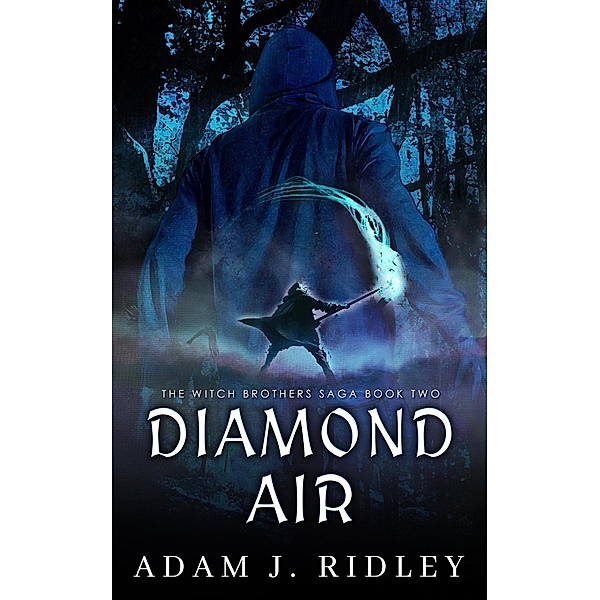 Diamond Air (The Witch Brothers Saga, #2) / The Witch Brothers Saga, Adam J. Ridley