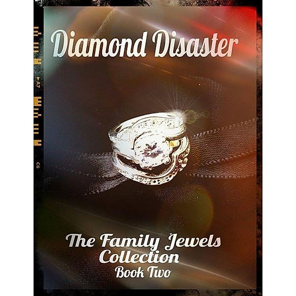 Diamond Disaster - The Family Jewels Collection Book Two, Mara Reitsma