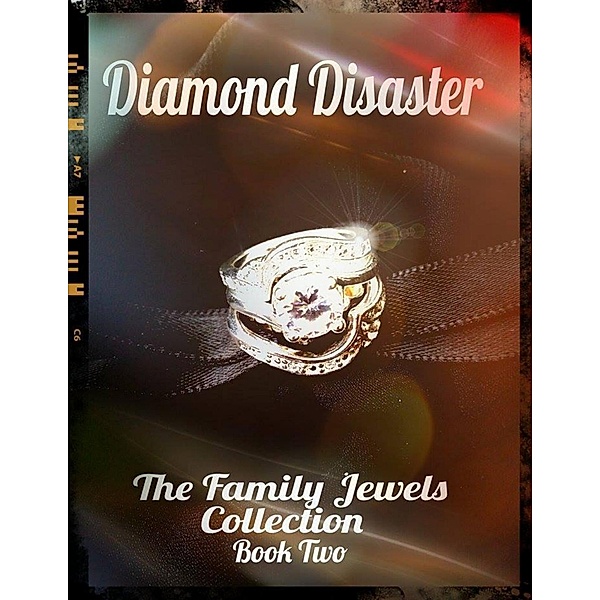 Diamond Disaster - The Family Jewels Collection Book Two, Mara Reitsma