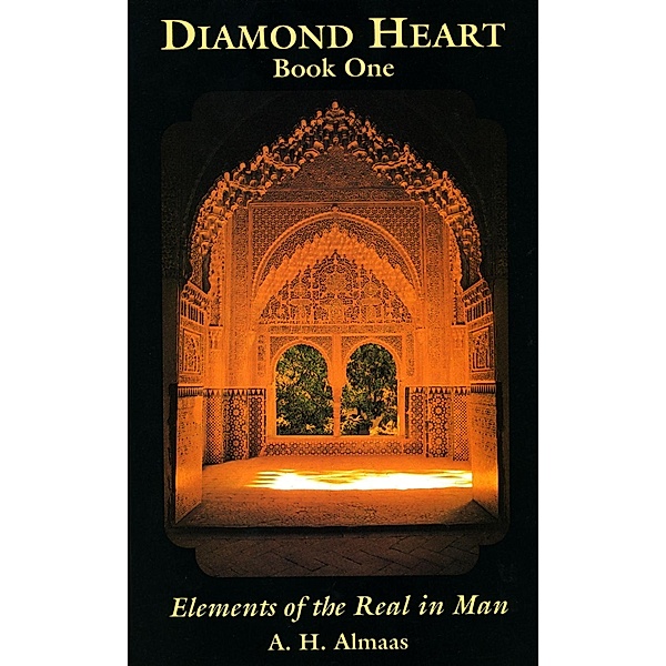 Diamond Heart: Elements of the Real in Man / Diamond Heart Bd.1, A. H. Almaas
