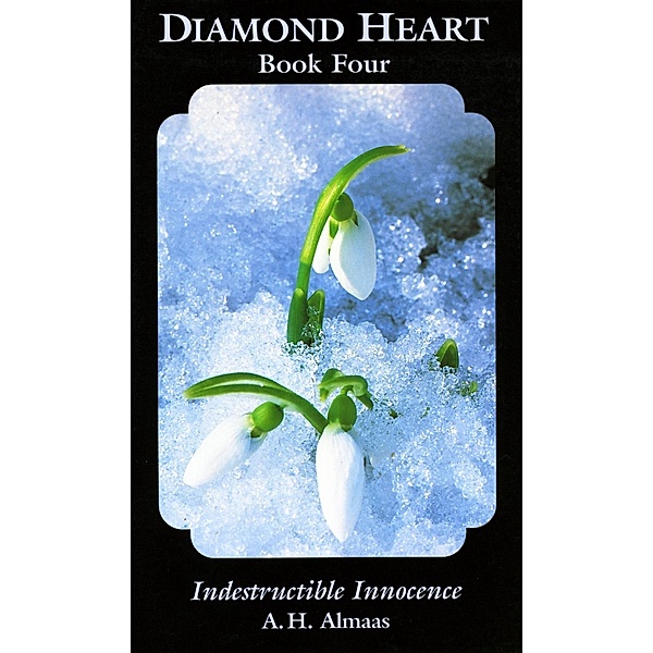 Diamond Heart: Indestructible Innocence / Diamond Heart Bd.4, A. H. Almaas