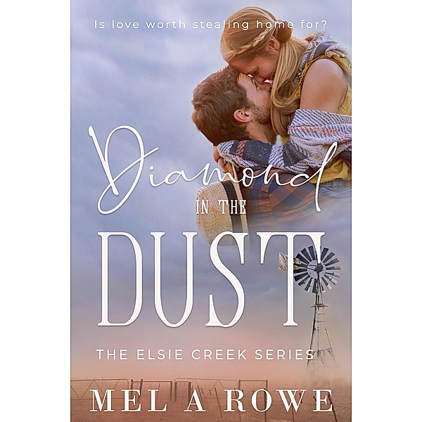 Diamond in the Dust (Elsie Creek Series, #2) / Elsie Creek Series, Mel A Rowe