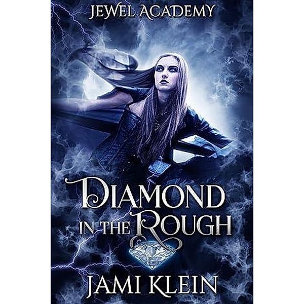 Diamond in The Rough (Jewel Academy, #1) / Jewel Academy, Jami Klein