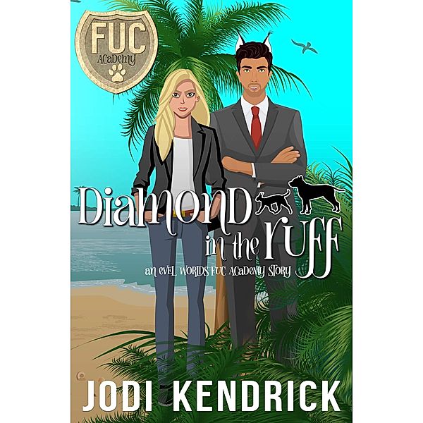 Diamond in the Ruff (FUC Academy, #15) / FUC Academy, Jodi Kendrick