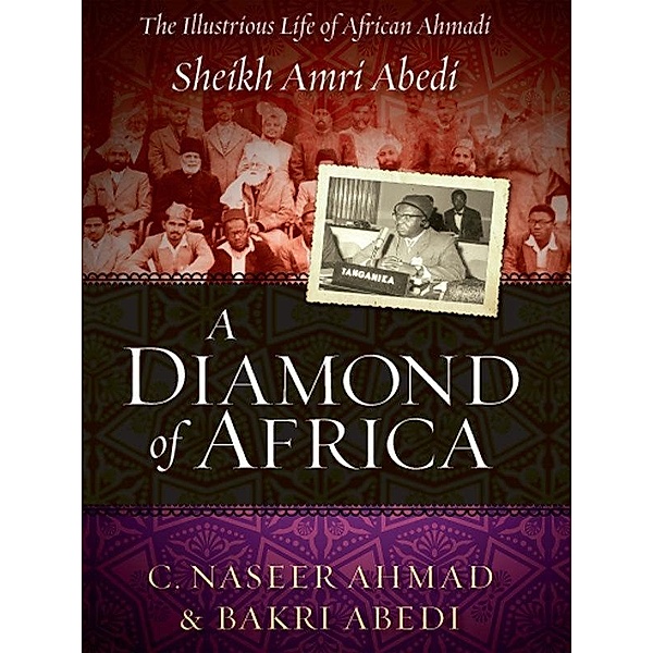 Diamond of Africa: The Illustrious Life of African Ahmadi Sheikh Amri Abedi / C. Naseer Ahmad, C. Naseer Ahmad