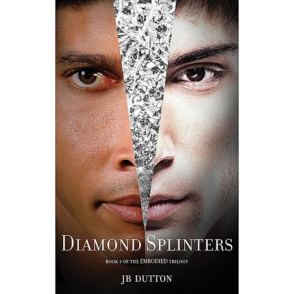 Diamond Splinters (The Embodied trilogy Book 3) / John B. Dutton, Jb Dutton