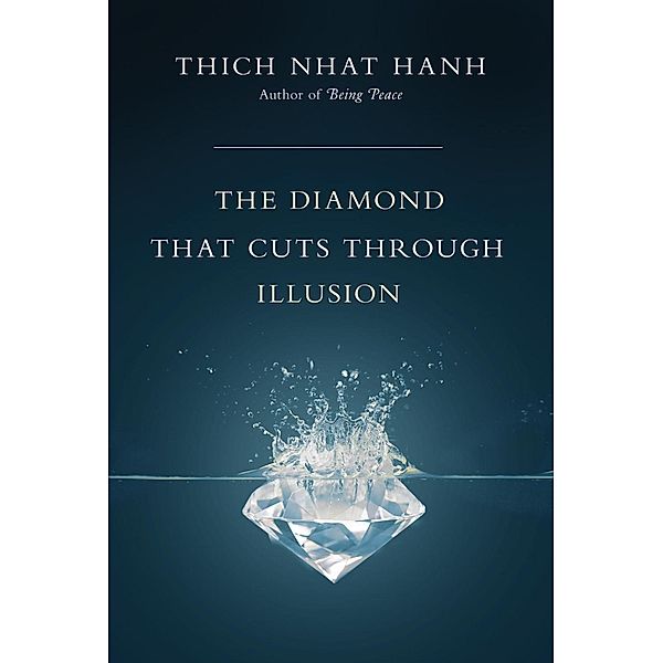 Diamond That Cuts Through Illusion, The, Thich Nhat Hanh