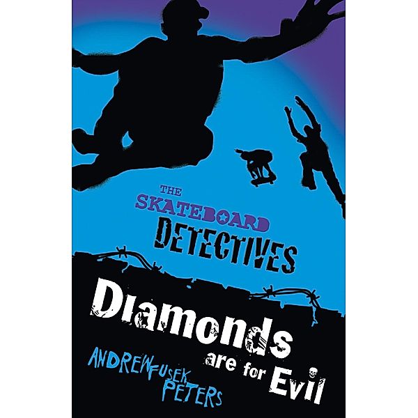 Diamonds Are for Evil / Skateboard Detectives Bd.3, Andrew Fusek Peters