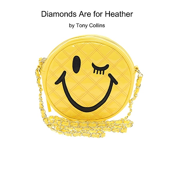 Diamonds Are for Heather, Tony Collins