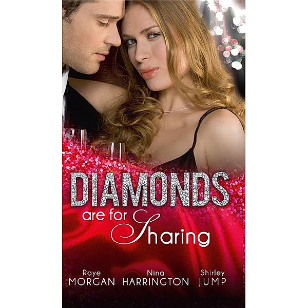 Diamonds are for Sharing: Her Valentine Blind Date / Tipping the Waitress with Diamonds / The Bridesmaid and the Billionaire, Raye Morgan, Nina Harrington, Shirley Jump
