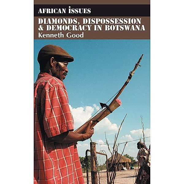 Diamonds, Dispossession and Democracy in Botswana / African Issues Bd.23, Kenneth Good