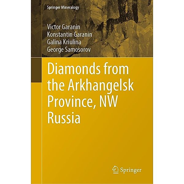 Diamonds from the Arkhangelsk Province, NW Russia / Springer Mineralogy, Victor Garanin, Konstantin Garanin, Galina Kriulina, George Samosorov