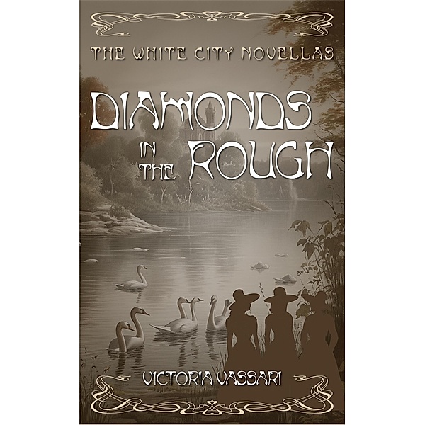 Diamonds in the Rough (The White City Novellas, #2) / The White City Novellas, Victoria Vassari