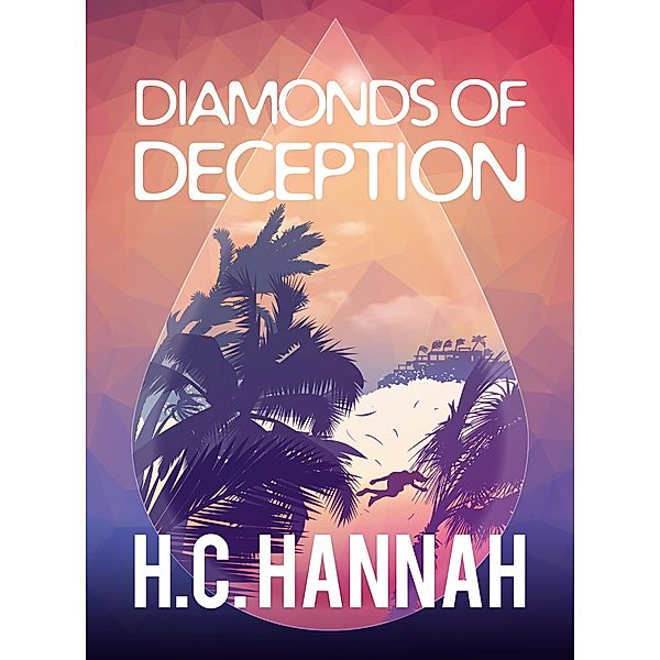 Diamonds Of Deception, H. C Hannah