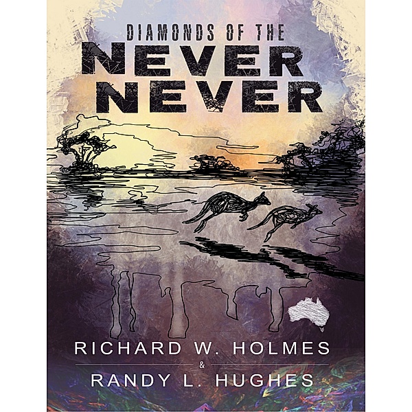 Diamonds of the Never Never, Richard W. Holmes, Randy L. Hughes