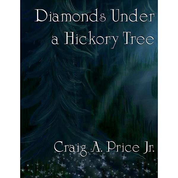 Diamonds Under a Hickory Tree, Craig A. Price
